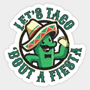 Let's Taco 'Bout A Fiesta Funny Cactus Eating Tacos Sticker